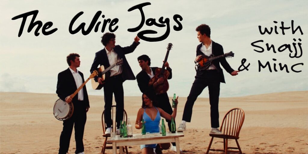 The Wire Jays with Snajj and Minc