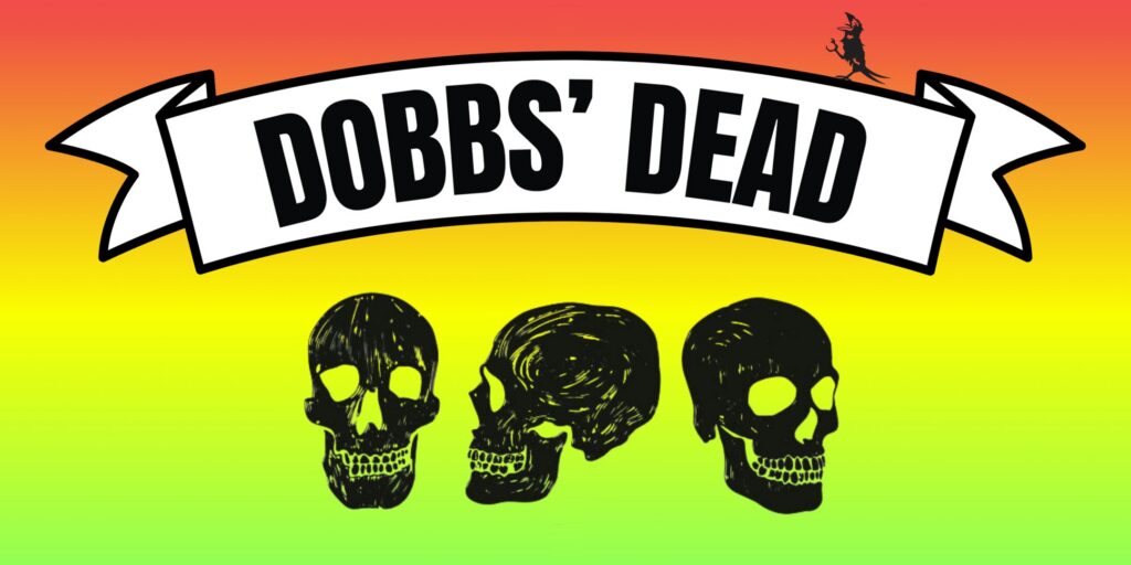 Dobbs’ Dead
